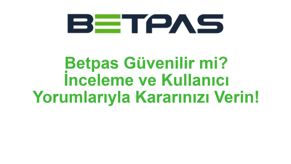 Betpas Güvenilir mi? İnceleme ve Kullanıcı Yorumlarıyla Kararınızı Verin!