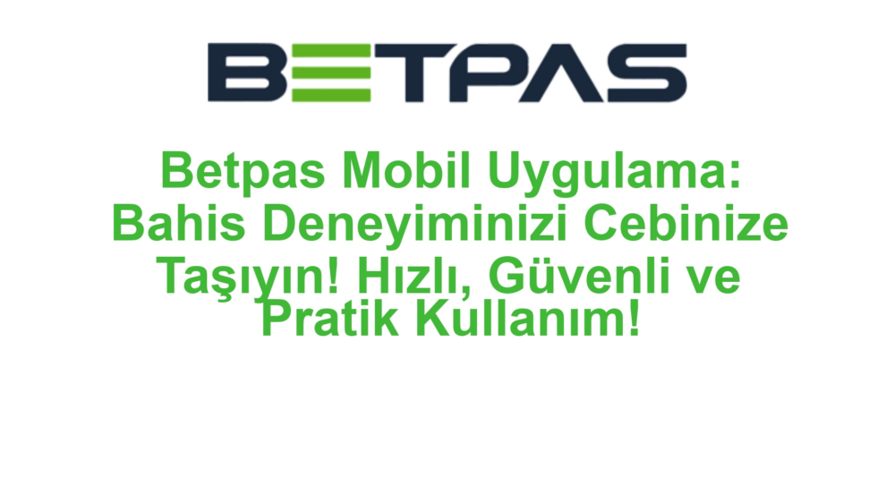 Betpas Mobil Uygulama: Bahis Deneyiminizi Cebinize Taşıyın! Hızlı, Güvenli ve Pratik Kullanım!