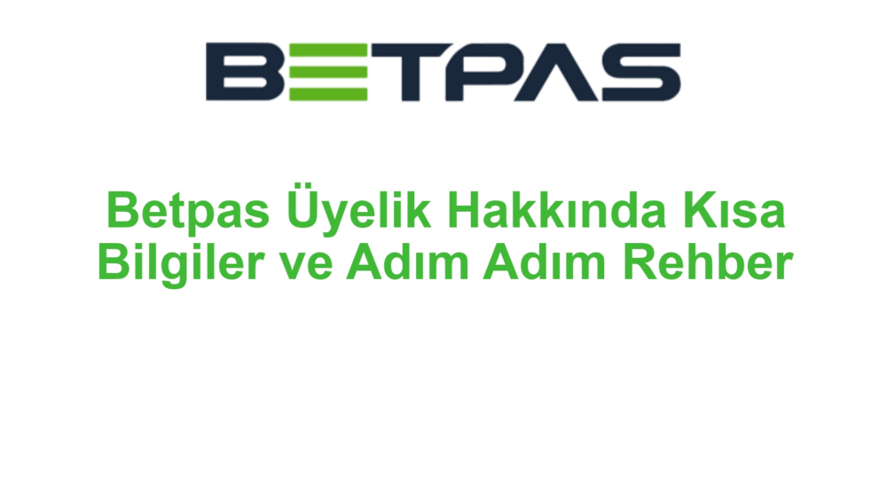 Betpas Üyelik Hakkında Kısa Bilgiler ve Adım Adım Rehber