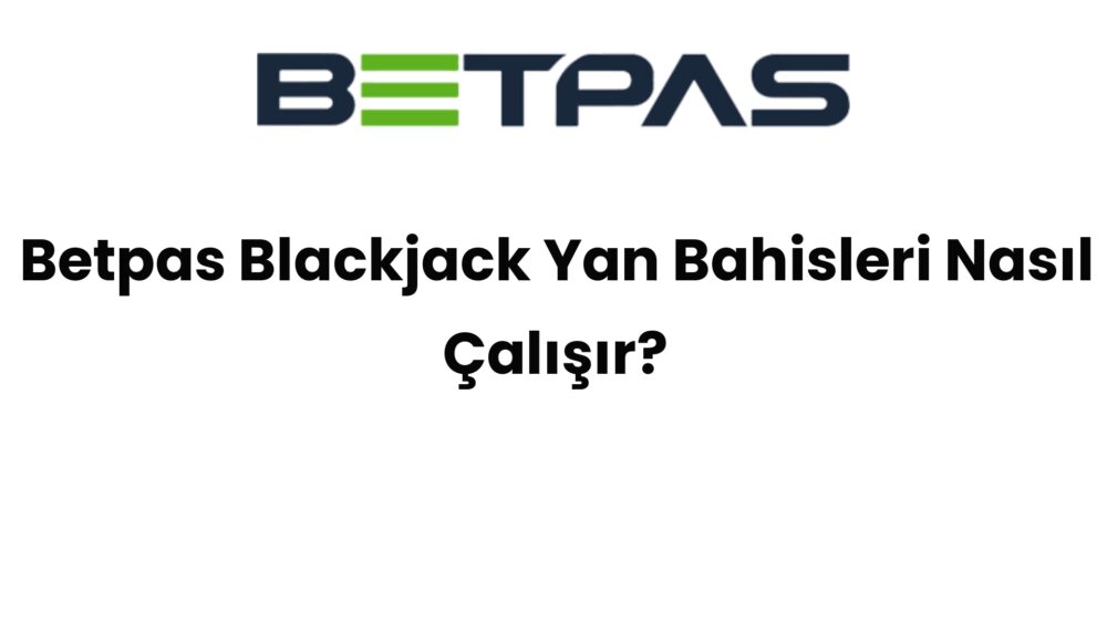 betpas blackjack yan bahisleri nasil calisir 524