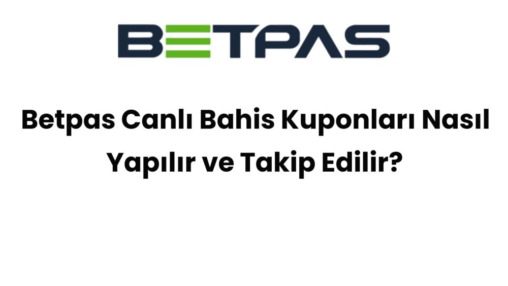 betpas canli bahis kuponlari nasil yapilir ve takip edilir 483