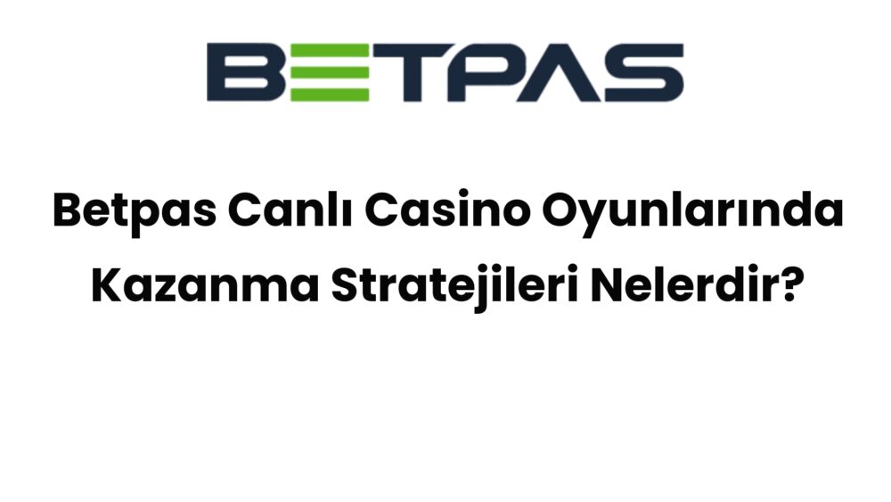 betpas canli casino oyunlarinda kazanma stratejileri nelerdir 415 1