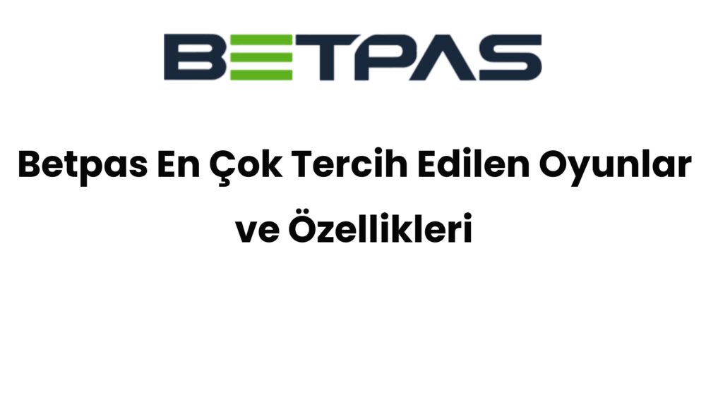 betpas en cok tercih edilen oyunlar ve ozellikleri 455