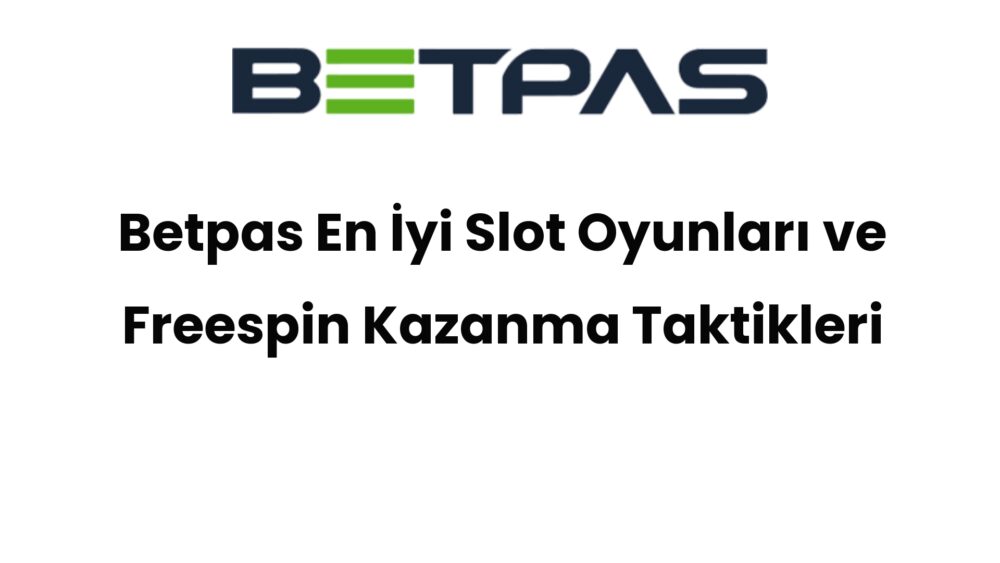 betpas en iyi slot oyunlari ve freespin kazanma taktikleri 417 1