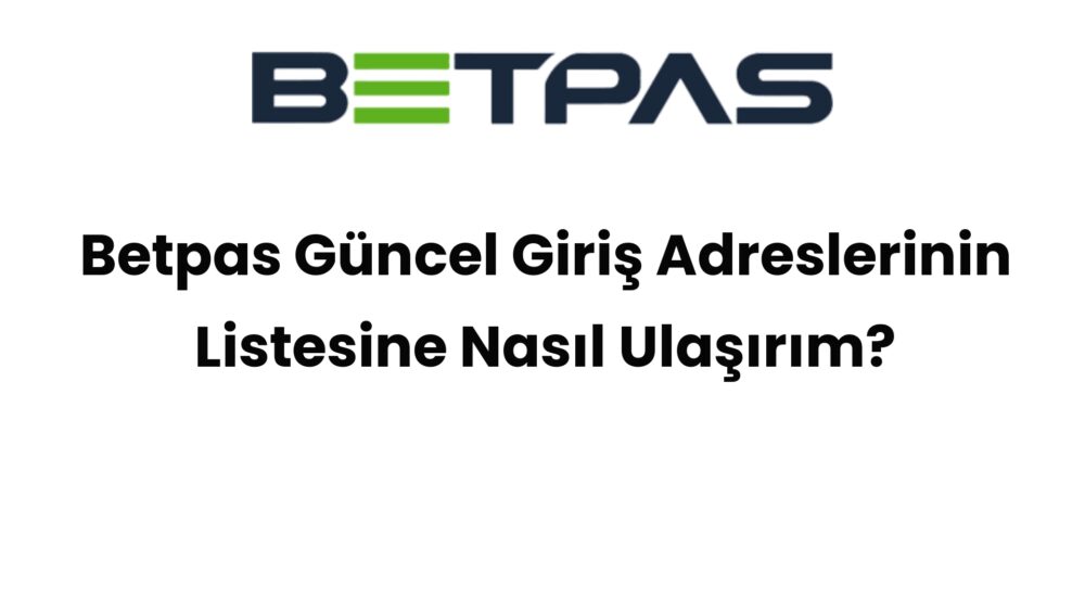 betpas guncel giris adreslerinin listesine nasil ulasirim 490