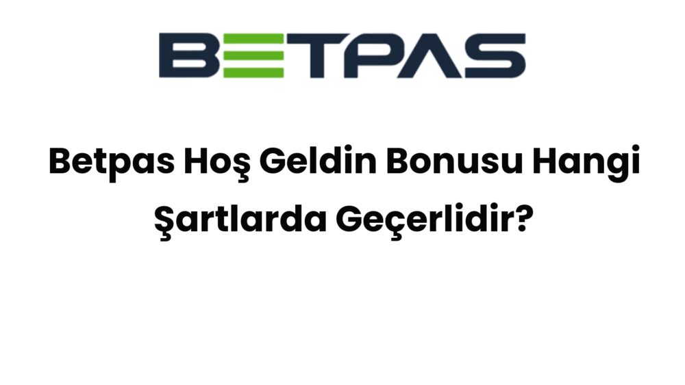 betpas hos geldin bonusu hangi sartlarda gecerlidir 515