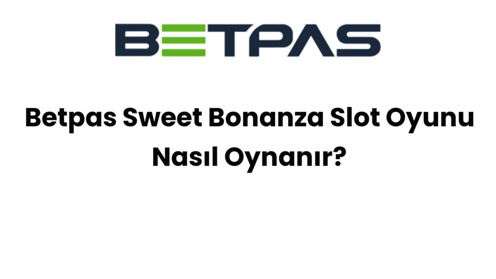 betpas sweet bonanza slot oyunu nasil oynanir 493