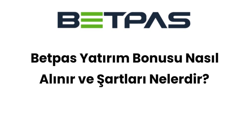 betpas yatirim bonusu nasil alinir ve sartlari nelerdir 478
