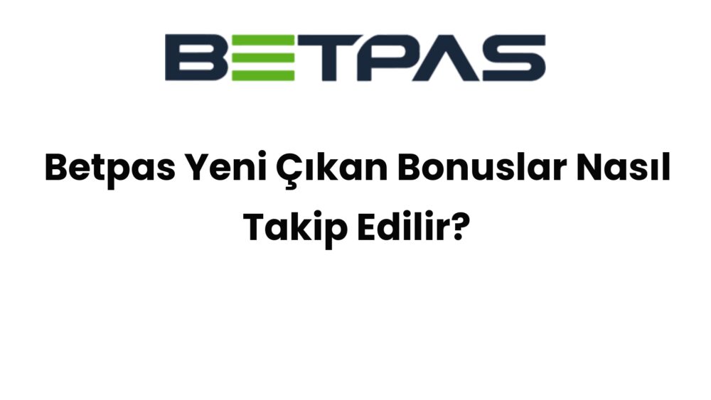 betpas yeni cikan bonuslar nasil takip edilir 484