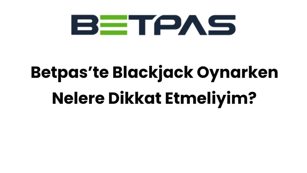 betpaste blackjack oynarken nelere dikkat etmeliyim 480
