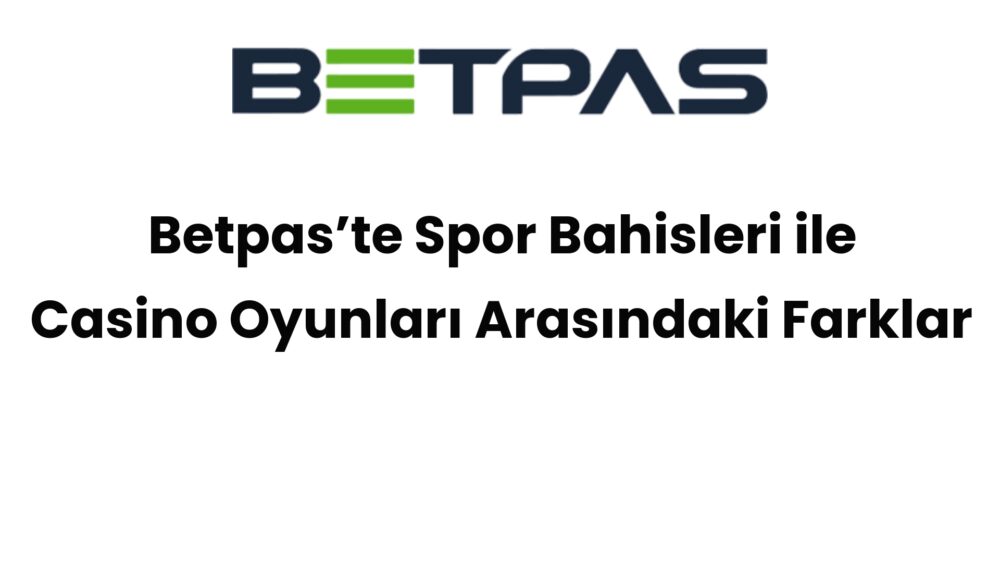 betpaste spor bahisleri ile casino oyunlari arasindaki farklar 525
