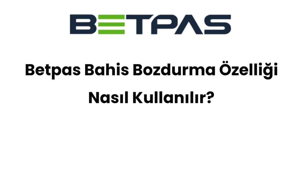 betpas bahis bozdurma ozelligi nasil kullanilir 649