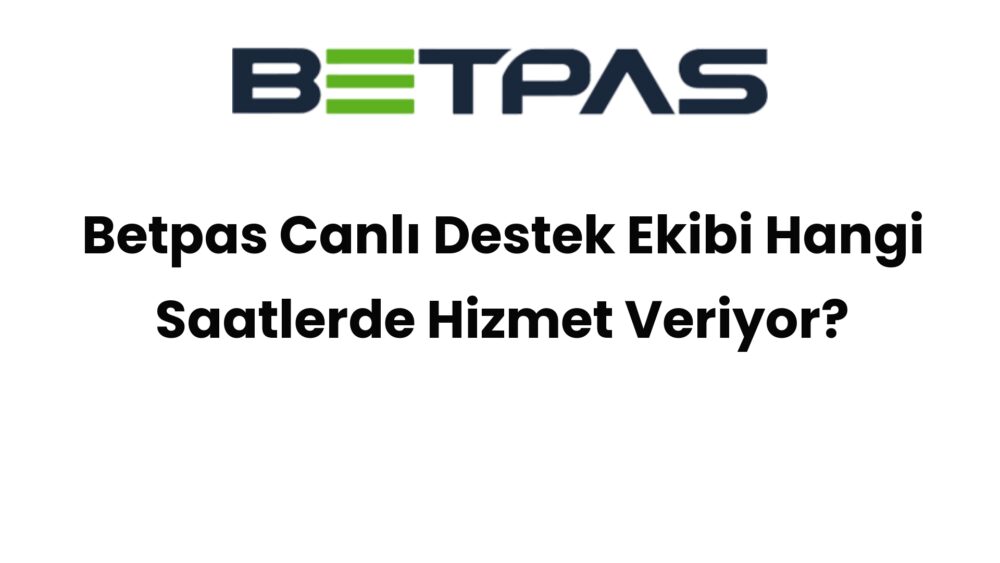 betpas canli destek ekibi hangi saatlerde hizmet veriyor 650