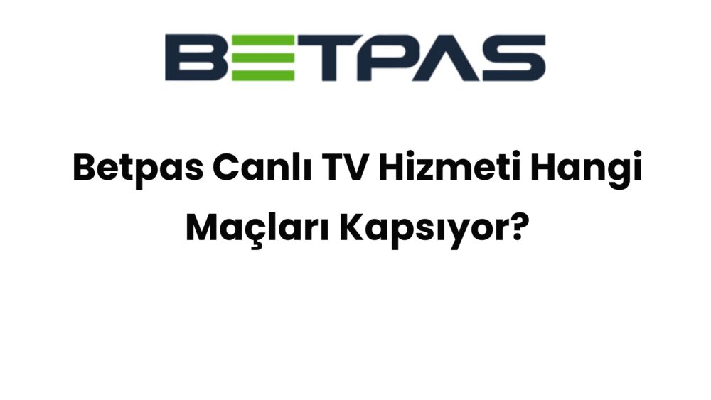 betpas canli tv hizmeti hangi maclari kapsiyor 619
