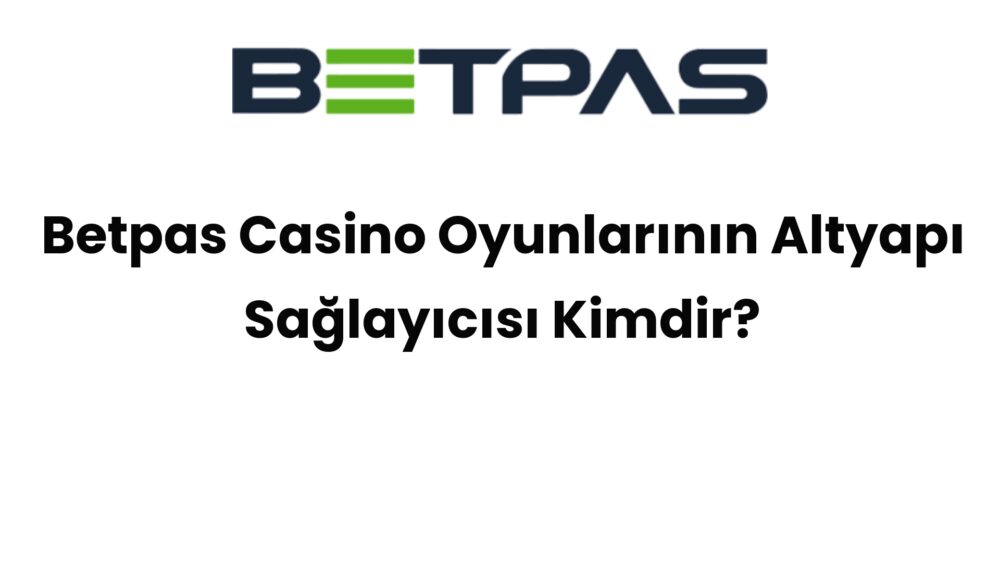betpas casino oyunlarinin altyapi saglayicisi kimdir 546