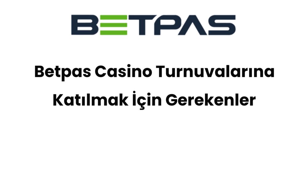 betpas casino turnuvalarina katilmak icin gerekenler 628