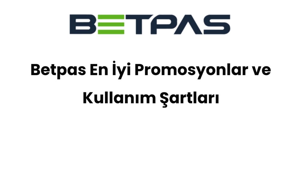 betpas en iyi promosyonlar ve kullanim sartlari 587
