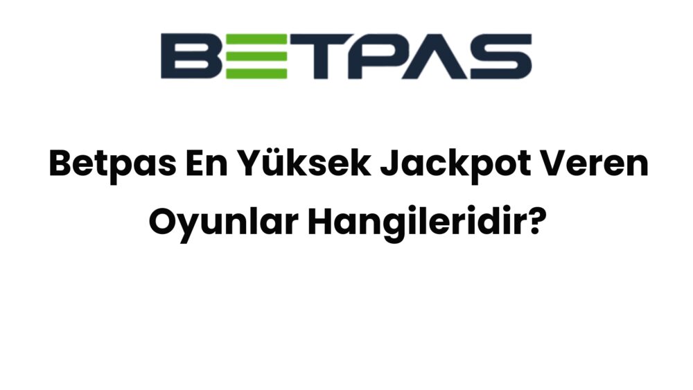 betpas en yuksek jackpot veren oyunlar hangileridir 565