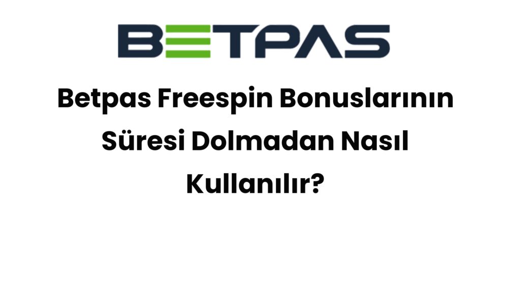 betpas freespin bonuslarinin suresi dolmadan nasil kullanilir 543