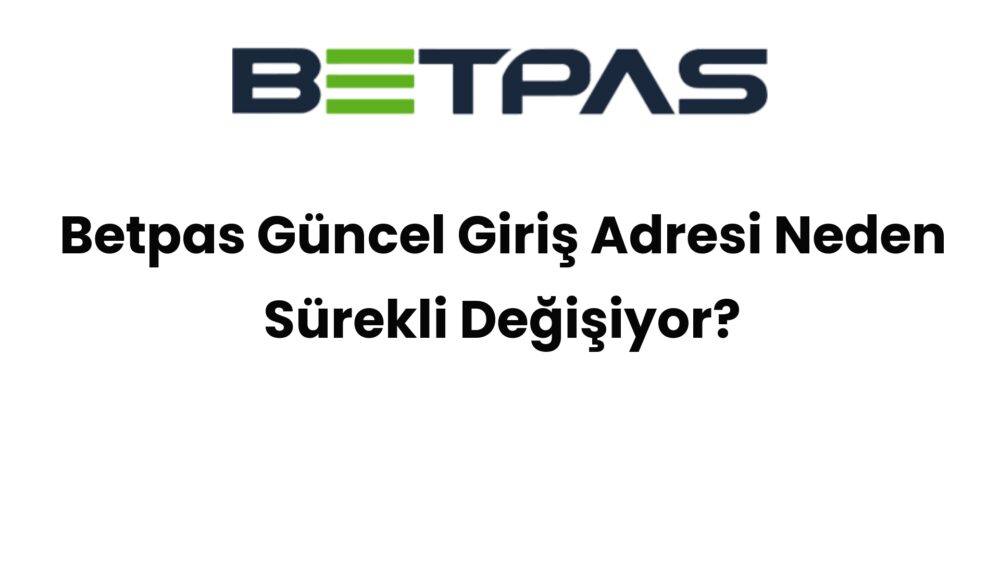 betpas guncel giris adresi neden surekli degisiyor 588