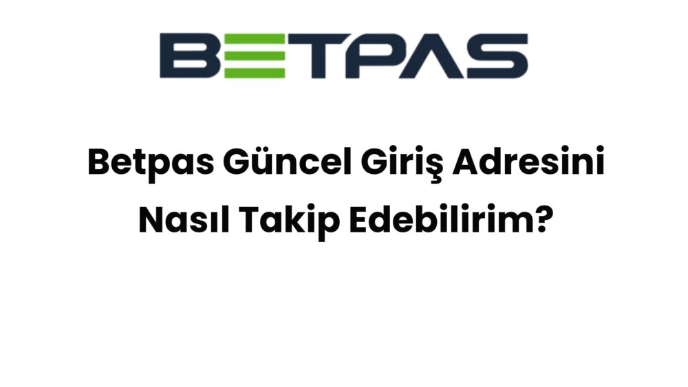 betpas guncel giris adresini nasil takip edebilirim 670