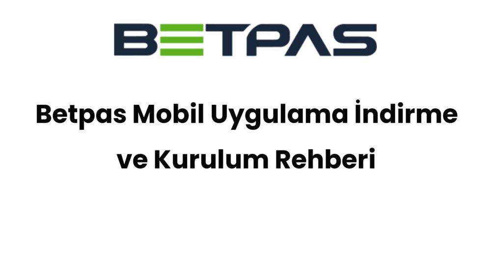betpas mobil uygulama indirme ve kurulum rehberi 569