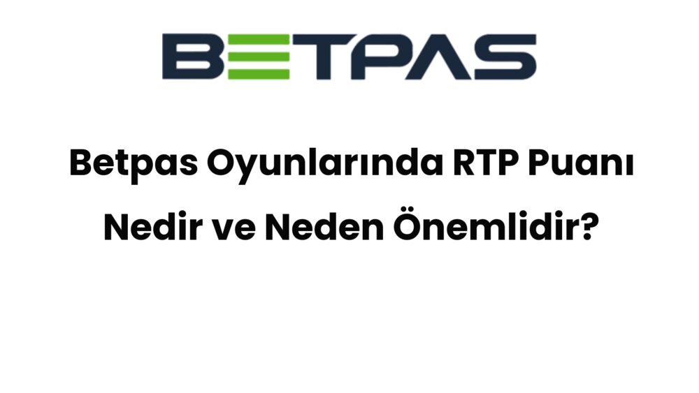 betpas oyunlarinda rtp puani nedir ve neden onemlidir 563