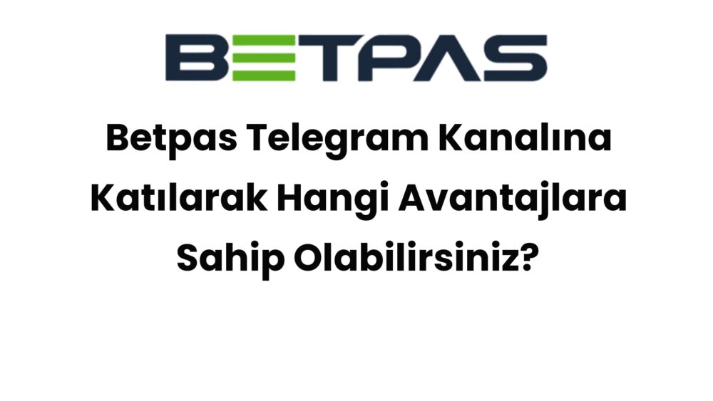 betpas telegram kanalina katilarak hangi avantajlara sahip olabilirsiniz 626