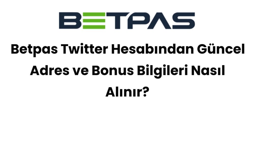 betpas twitter hesabindan guncel adres ve bonus bilgileri nasil alinir 651