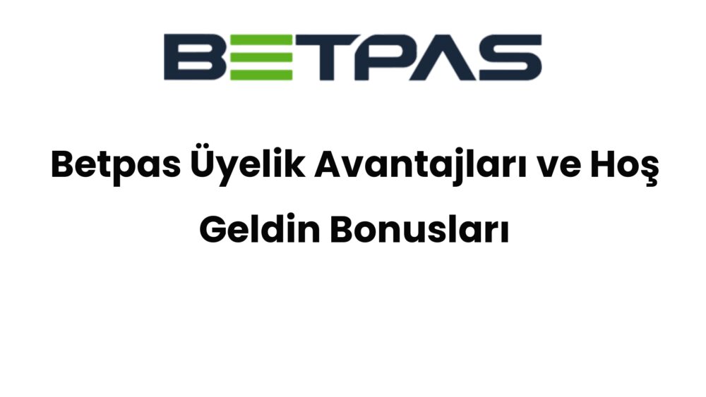 betpas uyelik avantajlari ve hos geldin bonuslari 629