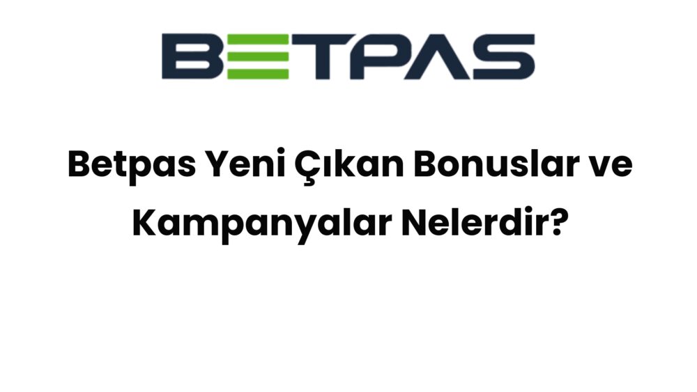 betpas yeni cikan bonuslar ve kampanyalar nelerdir 668