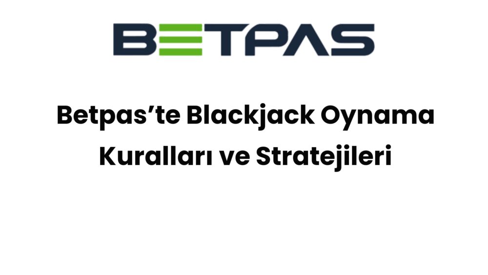 betpaste blackjack oynama kurallari ve stratejileri 624