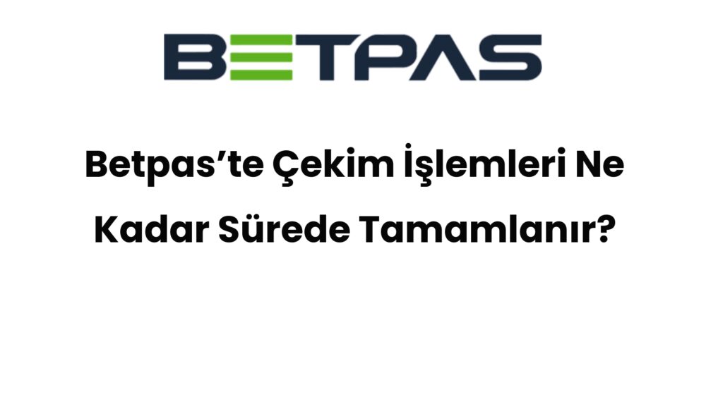 betpaste cekim islemleri ne kadar surede tamamlanir 621