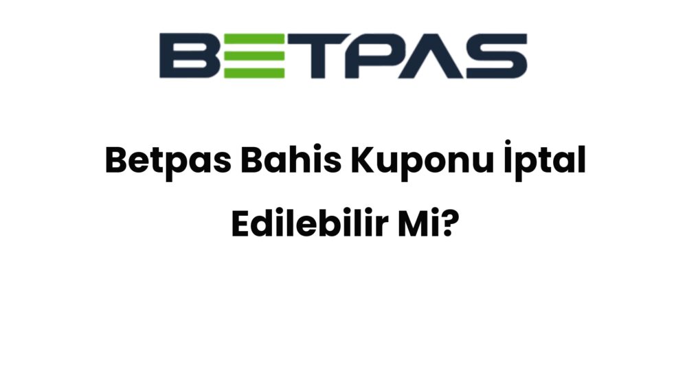 betpas bahis kuponu iptal edilebilir mi 897