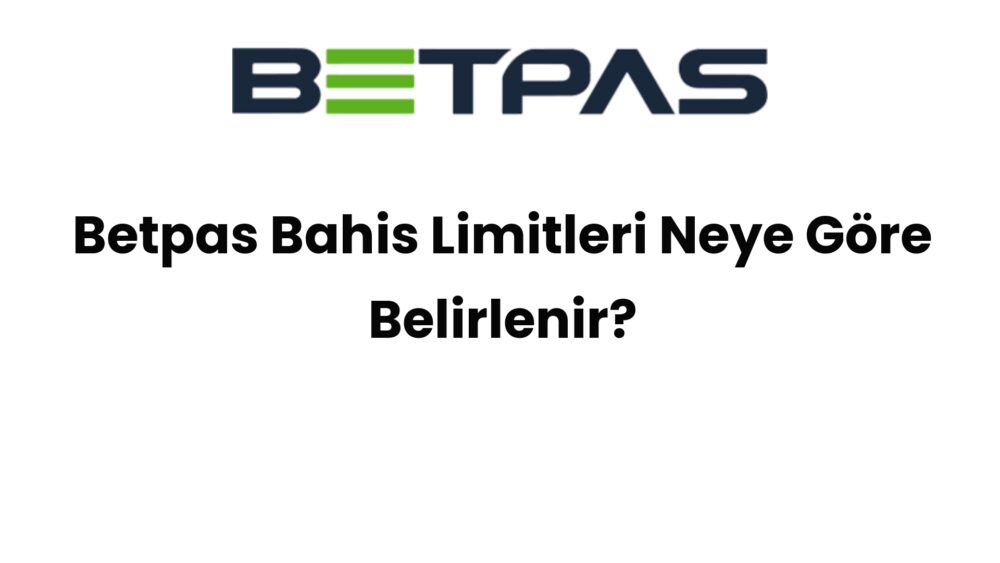 betpas bahis limitleri neye gore belirlenir 916