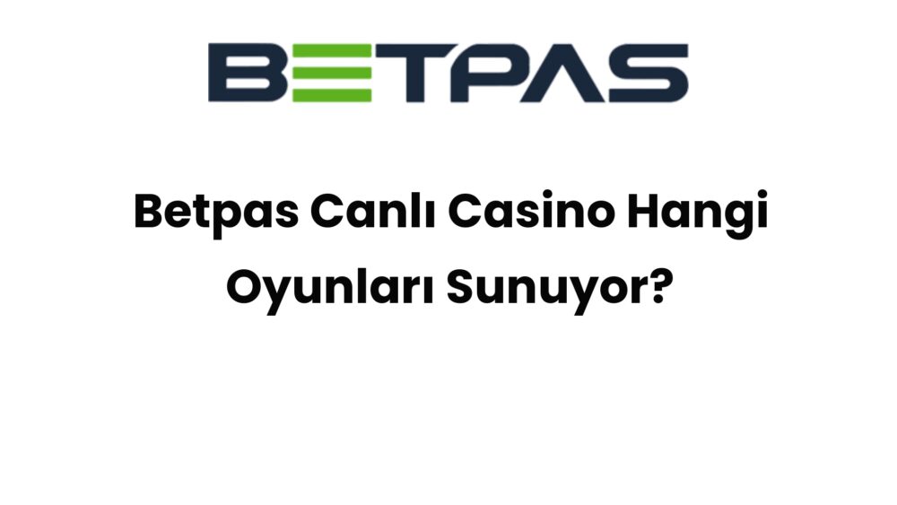 betpas canli casino hangi oyunlari sunuyor 863