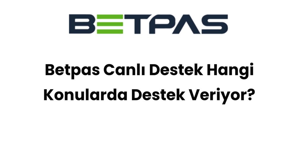 betpas canli destek hangi konularda destek veriyor 922