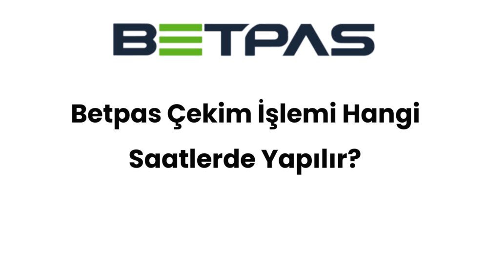 betpas cekim islemi hangi saatlerde yapilir 842