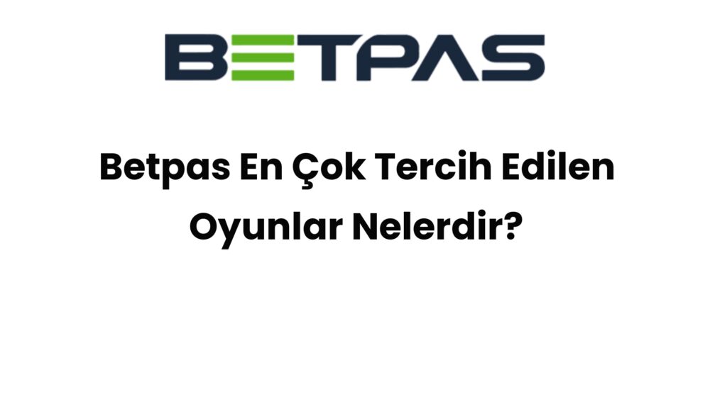 betpas en cok tercih edilen oyunlar nelerdir 872
