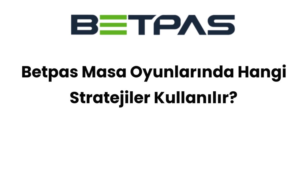 betpas masa oyunlarinda hangi stratejiler kullanilir 914
