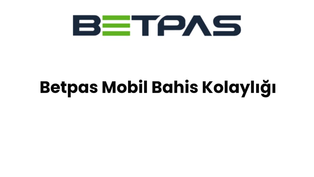 betpas mobil bahis kolayligi 891