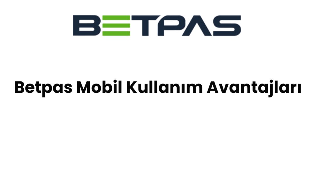 betpas mobil kullanim avantajlari 786