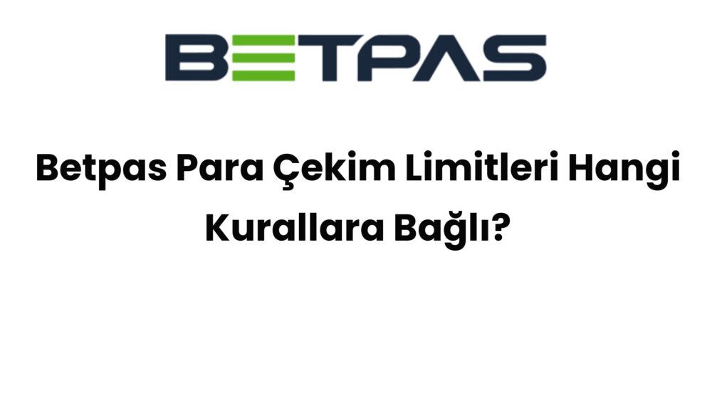 betpas para cekim limitleri hangi kurallara bagli 893