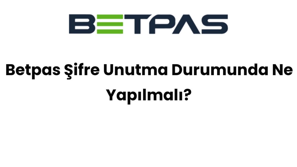 betpas sifre unutma durumunda ne yapilmali 918