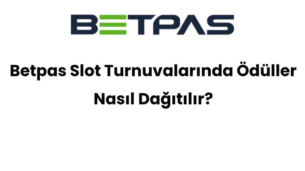 betpas slot turnuvalarinda oduller nasil dagitilir 869