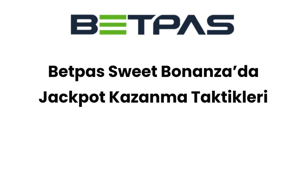 betpas sweet bonanzada jackpot kazanma taktikleri 909