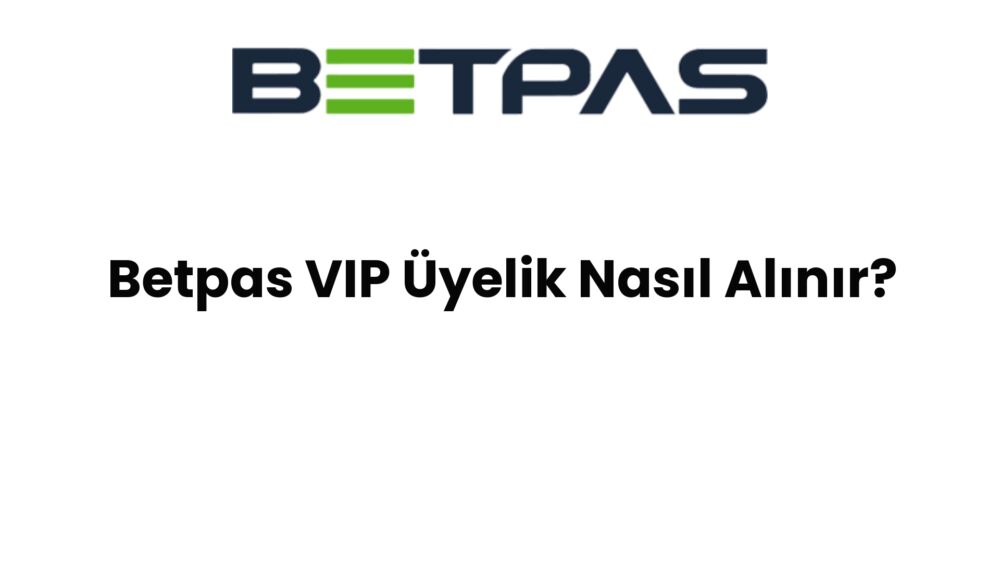 betpas vip uyelik nasil alinir 913