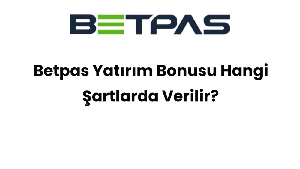 betpas yatirim bonusu hangi sartlarda verilir 892