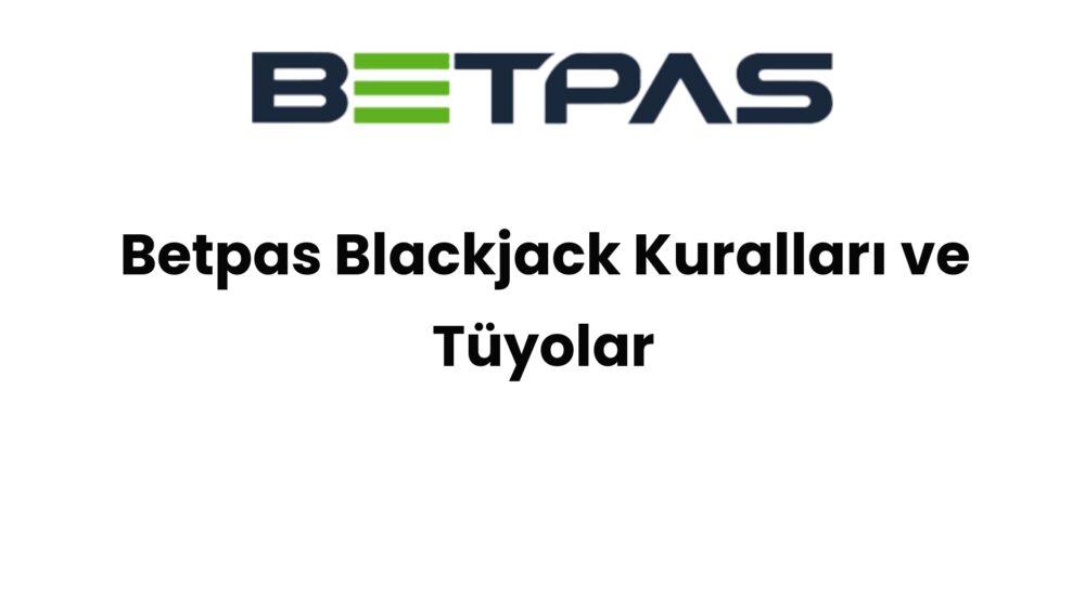 betpas blackjack kurallari ve tuyolar 1536