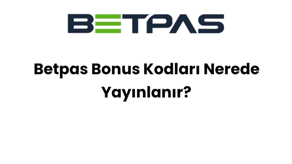 betpas bonus kodlari nerede yayinlanir 1519